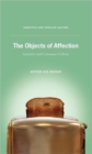 The Objects of Affection : Semiotics and Consumer Culture - Book