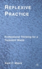 Reflexive Practice : Professional Thinking for a Turbulent World - Book