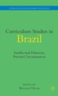 Curriculum Studies in Brazil : Intellectual Histories, Present Circumstances - Book