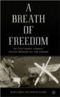 A Breath of Freedom : The Civil Rights Struggle, African American GIs, and Germany - Book