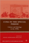 Cuba in the Special Period : Culture and Ideology in the 1990s - Book