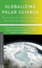 Globalizing Polar Science : Reconsidering the International Polar and Geophysical Years - Book