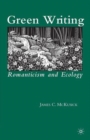 Green Writing : Romanticism and Ecology - Book