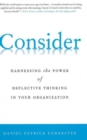 Consider : Harnessing the Power of Reflective Thinking In Your Organization - Book