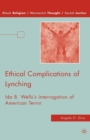 Ethical Complications of Lynching : Ida B. Wells's Interrogation of American Terror - eBook