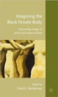 Imagining the Black Female Body : Reconciling Image in Print and Visual Culture - Book
