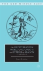 The Mediterranean World of Alfonso II and Peter II of Aragon (1162-1213) - Book
