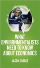 What Environmentalists Need to Know About Economics - Book