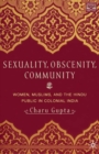 Sexuality, Obscenity and Community : Women, Muslims, and the Hindu Public in Colonial India - eBook