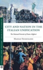City and Nation in the Italian Unification : The National Festivals of Dante Alighieri - Book