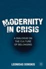 Modernity in Crisis : A Dialogue on the Culture of Belonging - Book