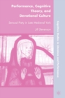 Performance, Cognitive Theory, and Devotional Culture : Sensual Piety in Late Medieval York - eBook