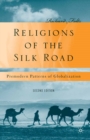 Religions of the Silk Road : Premodern Patterns of Globalization - eBook