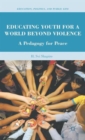 Educating Youth for a World Beyond Violence : A Pedagogy for Peace - Book