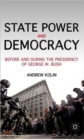 State Power and Democracy : Before and During the Presidency of George W. Bush - Book