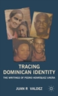 Tracing Dominican Identity : The Writings of Pedro Henriquez Urena - Book