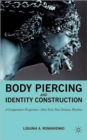 Body Piercing and Identity Construction : A Comparative Perspective - New York, New Orleans, Wroc?aw - Book