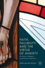 Faith, Fallibility, and the Virtue of Anxiety : An Essay in Religion and Political Liberalism - Book