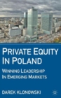 Private Equity in Poland : Winning Leadership in Emerging Markets - Book