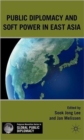 Public Diplomacy and Soft Power in East Asia - Book