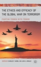 The Ethics and Efficacy of the Global War on Terrorism : Fighting Terror with Terror - Book