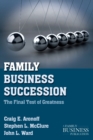 Family Business Succession : The Final Test of Greatness - Book
