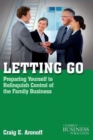 Letting Go : Preparing Yourself to Relinquish Control of the Family Business - Book