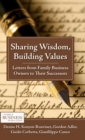 Sharing Wisdom, Building Values : Letters from Family Business Owners to Their Successors - Book