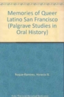 Queer Latino San Francisco : An Oral History, 1960s-1990s - Book