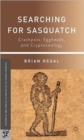 Searching for Sasquatch : Crackpots, Eggheads, and Cryptozoology - Book