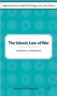 The Islamic Law of War : Justifications and Regulations - Book