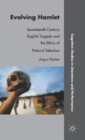 Evolving Hamlet : Seventeenth-Century English Tragedy and the Ethics of Natural Selection - Book