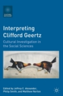 Interpreting Clifford Geertz : Cultural Investigation in the Social Sciences - Book