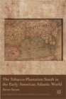 The Tobacco-Plantation South in the Early American Atlantic World - Book