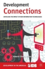 Development Connections : Unveiling the Impact of New Information Technologies - Book