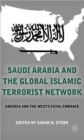 Saudi Arabia and the Global Islamic Terrorist Network : America and the West’s Fatal Embrace - Book