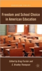 Freedom and School Choice in American Education - Book