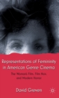 Representations of Femininity in American Genre Cinema : The Woman's Film, Film Noir, and Modern Horror - Book