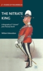 The Nitrate King : A Biography of “Colonel” John Thomas North - Book
