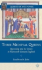 Three Medieval Queens : Queenship and the Crown in Fourteenth-Century England - Book