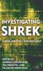 Investigating Shrek : Power, Identity, and Ideology - Book