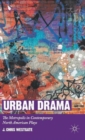 Urban Drama : The Metropolis in Contemporary North American Plays - Book