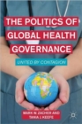The Politics of Global Health Governance : United by Contagion - Book