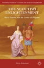 The Scottish Enlightenment : Race, Gender, and the Limits of Progress - Book