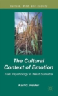 The Cultural Context of Emotion : Folk Psychology in West Sumatra - Book