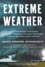 Extreme Weather : A Guide to Surviving Flash Floods, Tornadoes, Hurricanes, Heat Waves, Snowstorms, Tsunamis, and Other Natural Disasters - Book