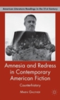 Amnesia and Redress in Contemporary American Fiction : Counterhistory - Book