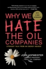 Why We Hate the Oil Companies : Straight Talk from an Energy Insider - Book