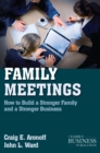 Family Meetings : How to Build a Stronger Family and a Stronger Business - eBook