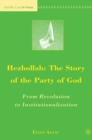 Hezbollah: The Story of the Party of God : From Revolution to Institutionalization - eBook